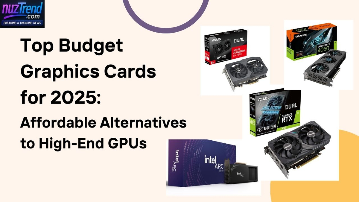 Top Budget Graphics Cards for 2025: Affordable Alternatives to High-End GPUs